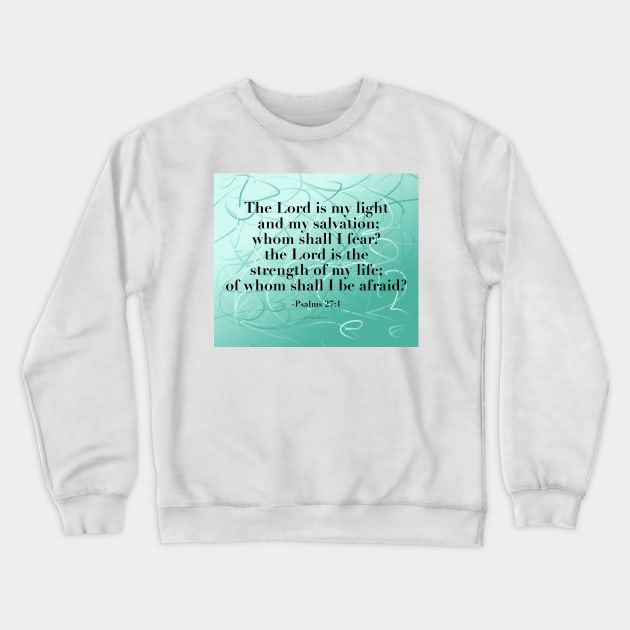 Psalm 27:1 Crewneck Sweatshirt by 1000Words-Emily